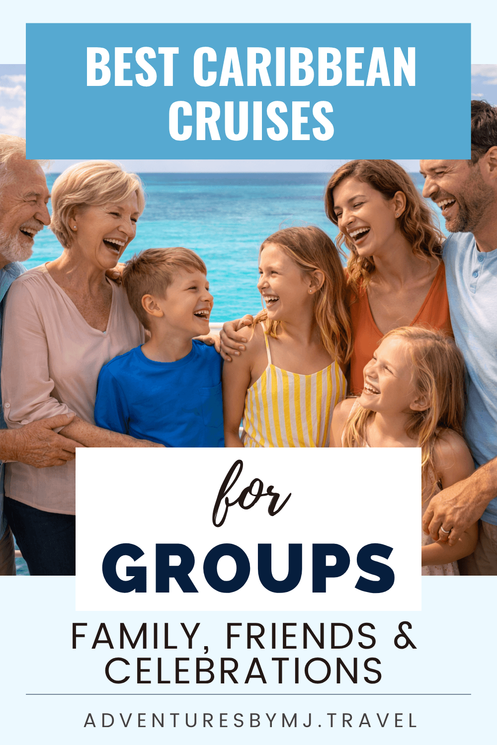 Multigenerational family laughing together on a cruise ship deck with turquoise Caribbean ocean, promoting best Caribbean cruises for groups, families, and celebrations