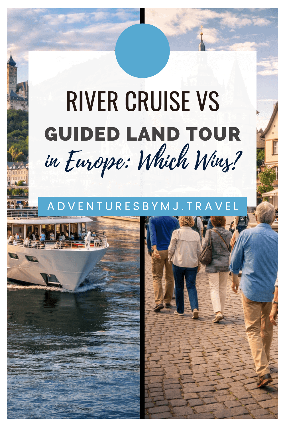 Split image comparing a European river cruise ship and a guided land tour group walking through a cobblestone village, highlighting differences in travel styles